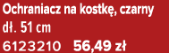 Ochraniacz na kostk , czarny d . 51 cm 6123210 56,49 z 