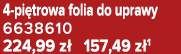 4 pi trowa folia do uprawy 6638610 224,99 z 157,49 z 1